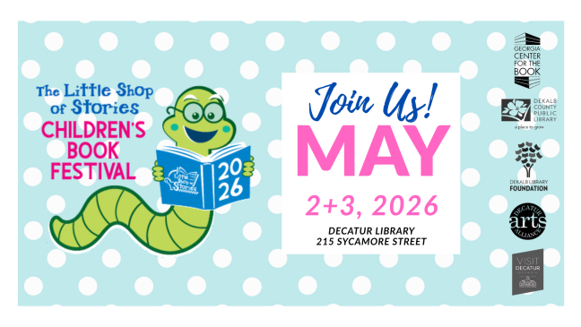 Little Shop of Stories Children's Book Festival logo; Join us May 2-3, 2026 at Decatur Library, 215 Sycamore Street; Logos for Georgia Center for the Book, DeKalb County Public Library, DeKalb Library Foundation, Decatur Arts Alliance, and Visit Decatur